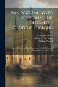 Cover image for Pinnock's Improved Edition of Dr. Goldsmith's History of England