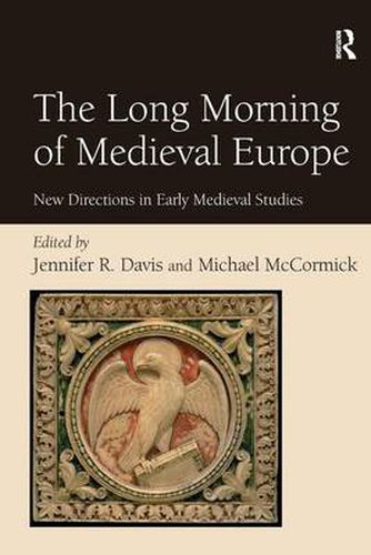 Cover image for The Long Morning of Medieval Europe: New Directions in Early Medieval Studies