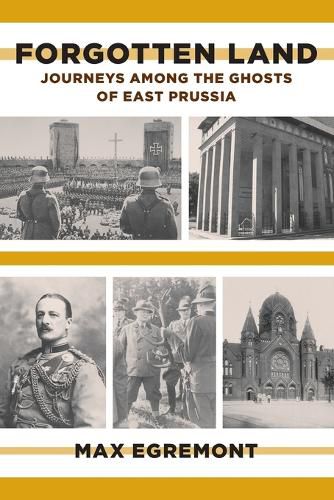 Cover image for Forgotten Land: Journeys Among the Ghosts of East Prussia