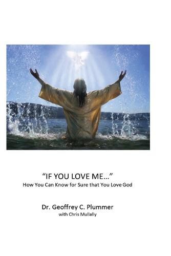 Cover image for If You Love Me...: How You Can Know For Sure That You Love God