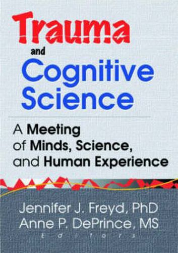 Cover image for Trauma and Cognitive Science: A Meeting of Minds, Science, and Human Experience