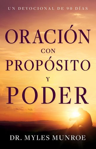 Cover image for Oracion Con Proposito Y Poder: Un Devocional de 90 Dias