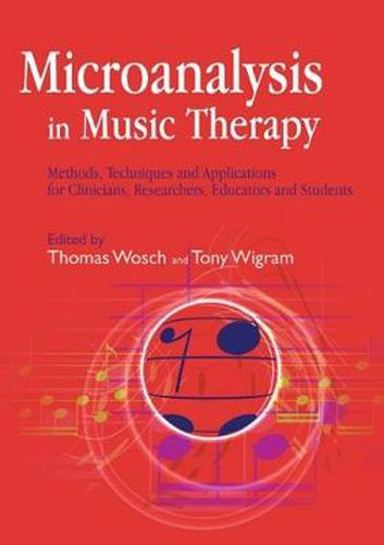 Cover image for Microanalysis in Music Therapy: Methods, Techniques and Applications for Clinicians, Researchers, Educators and Students