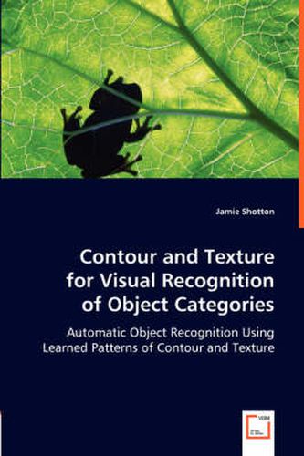 Cover image for Contour and Texture for Visual Recognition of Object Categories