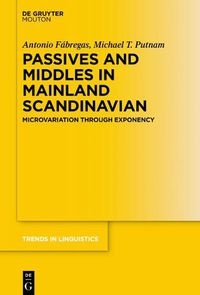 Cover image for Passives and Middles in Mainland Scandinavian: Microvariation Through Exponency