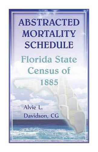 Cover image for Abstracted Mortality Schedule Florida State Census of 1885