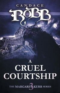 Cover image for A Cruel Courtship: The Margaret Kerr Series - Book Three