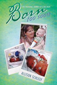 Cover image for Born Too Soon: The Emotional Journey of a Neo Mum