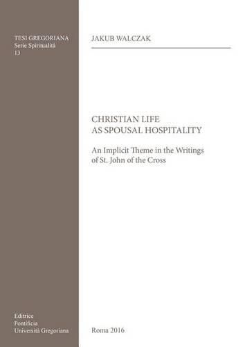 Cover image for Christian Life as Spousal Hospitality: An Implicit Theme in the Writings of St. John of the Cross