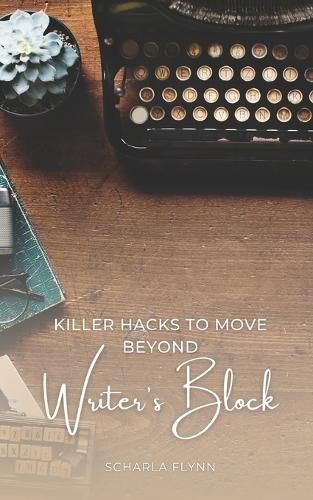 Cover image for Killer Hacks to Move Beyond Writer's Block