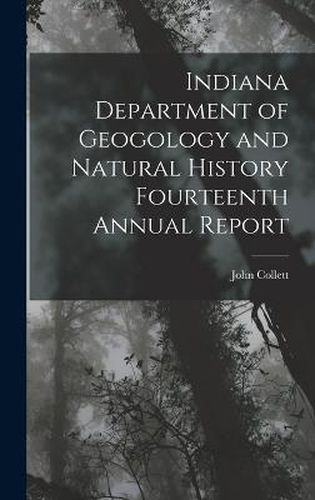 Cover image for Indiana Department of Geogology and Natural History Fourteenth Annual Report