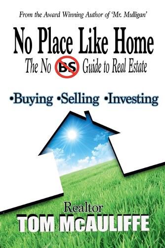 Cover image for No Place Like Home-The No BS Guide to Real Estate