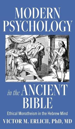 Cover image for Modern Psychology in the Ancient Bible: Ethical Monotheism in the Hebrew Mind