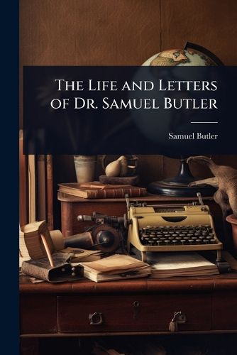 Cover image for The Life and Letters of Dr. Samuel Butler