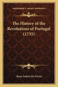 Cover image for The History of the Revolutions of Portugal (1735)