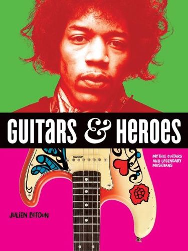 Cover image for Guitars and Heroes: Mythic Guitars and Legendary Musicians