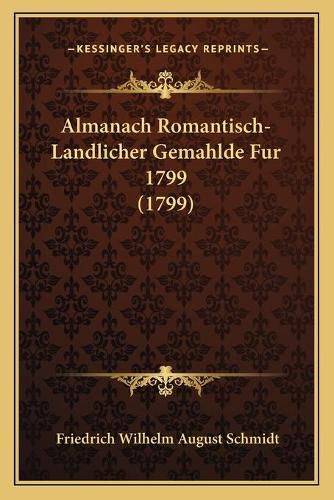 Cover image for Almanach Romantisch-Landlicher Gemahlde Fur 1799 (1799)