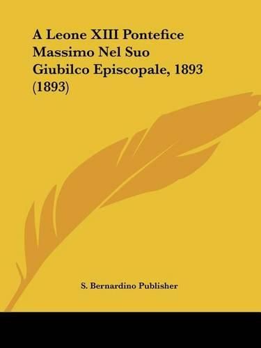 A Leone XIII Pontefice Massimo Nel Suo Giubilco Episcopale, 1893 (1893)