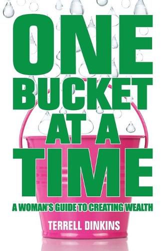 Cover image for One Bucket at a Time: A Woman's Guide to Creating Wealth