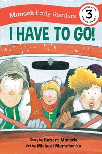 Cover image for I Have to Go! Early Reader: (Munsch Early Reader)