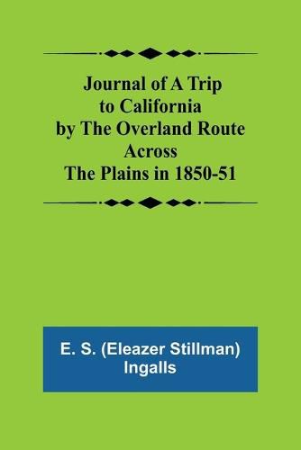Cover image for Journal of a Trip to California by the Overland Route Across the Plains in 1850-51