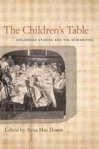 Cover image for The Children's Table: Childhood Studies and the Humanities