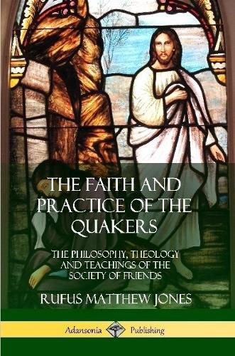 The Faith and Practice of the Quakers