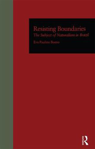 Cover image for Resisting Boundaries: The Subject of Naturalism in Brazil