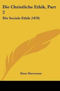 Cover image for Die Christliche Ethik, Part 2: Die Sociale Ethik (1878)