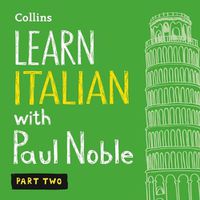 Cover image for Learn Italian with Paul Noble, Part 2: Italian Made Easy with Your Personal Language Coach