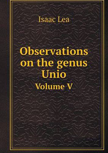 Observations on the genus Unio Volume V