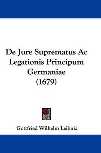 de Jure Suprematus AC Legationis Principum Germaniae (1679)