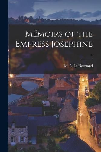 Memoirs of the Empress Josephine; 1