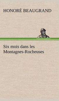 Cover image for Six mois dans les Montagnes-Rocheuses