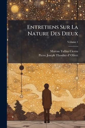 Cover image for Entretiens Sur La Nature Des Dieux, Volume 1