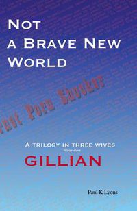 Cover image for Not a Brave New World: Gillian