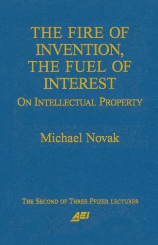 The Fire of Invention, the Fuel of Interest: On Intellectual Property