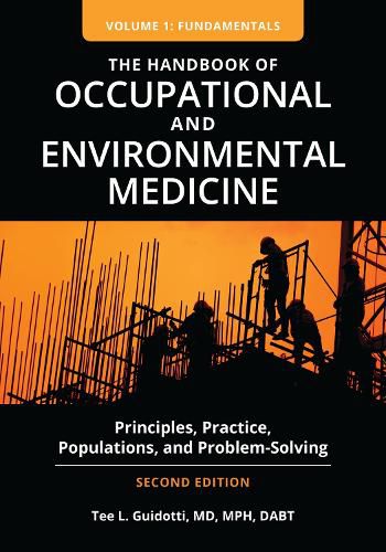 Cover image for The Handbook of Occupational and Environmental Medicine [2 volumes]: Principles, Practice, Populations, and Problem-Solving, 2nd Edition