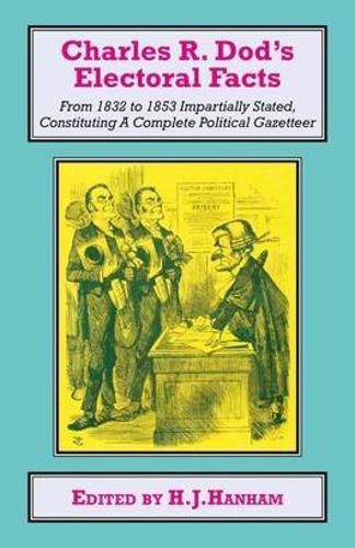 Charles R. Dod's Electoral Facts: From 1832 to 1853 Impartially Stated.  Constituting A Complete Political Gazetteer