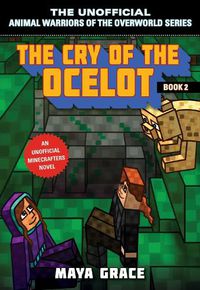 Cover image for The Cry of the Ocelot: An Unofficial Minecrafters Novel, Book 2