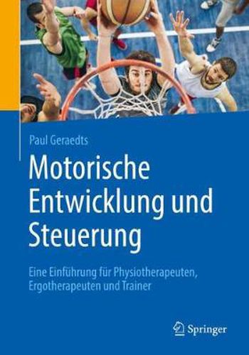 Cover image for Motorische Entwicklung und Steuerung: Eine Einfuhrung fur Physiotherapeuten, Ergotherapeuten und Trainer