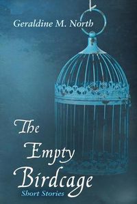 Cover image for The Empty Bird Cage: Short Stories