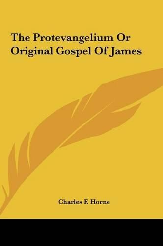 The Protevangelium or Original Gospel of James the Protevangelium or Original Gospel of James