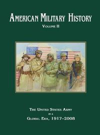 Cover image for American Military History Volume 2: The United States Army in a Global Era, 1917-2010