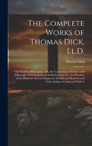 Cover image for The Complete Works of Thomas Dick, Ll.D.