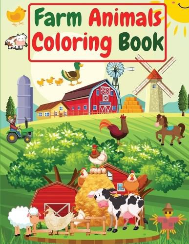 Cover image for Farm Animals Coloring Book: For Kids, Toddlers Amazing Coloring Pages of Animals on the Farm ( Cow, Horse, Chicken, Pig, and many more )