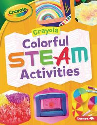 Cover image for Crayola (R) Colorful Steam Activities