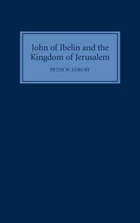 Cover image for John of Ibelin and the Kingdom of Jerusalem