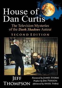 Cover image for House of Dan Curtis, Second Edition: The Television Mysteries of the Dark Shadows Auteur