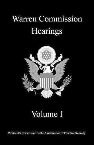 Warren Commission Hearings: Volume I